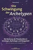 Produkt-Bild: Die Schwingung der Archetypen: Die Resonanz der Planetent&ouml;ne in Astrologie, Mythologie und Klangarbeit