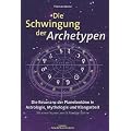 Die Schwingung der Archetypen: Die Resonanz der Planetent�ne in Astrologie, Mythologie und Klangarbeit