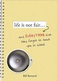 Life is Not Fair...: and Everything Else They Forgot to Teach You in School
