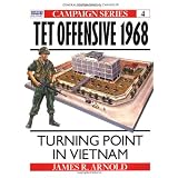 Tet Offensive 1968: Turning Point in Vietnam (Campaign) ~ James R. Arnold