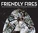 Friendly Fires, Friendly Fires
