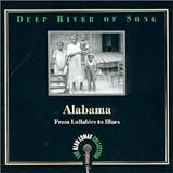 Deep River of Song: Alabama: From Lullabies to Blues
