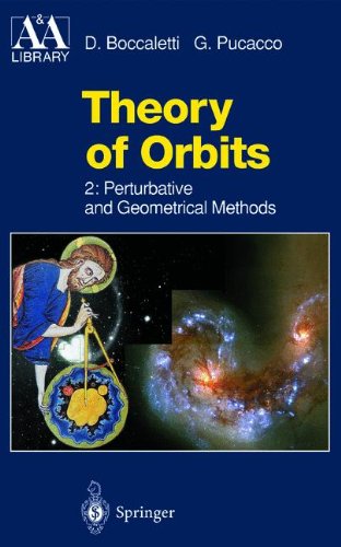 Theory of Orbits: Perturbative and Geometrical Methods (Astronomy and Astrophysics Library)