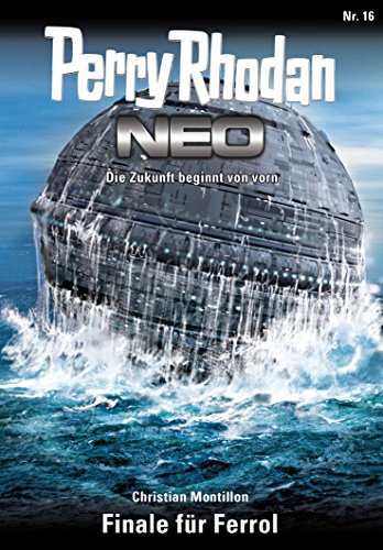 Perry Rhodan Neo 16: Finale für Ferrol: Staffel: Expedition Wega 8 von 8 (German Edition)