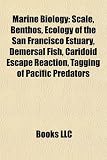 Marine Biology: Scale, Benthos, Ecology of the San Francisco Estuary, Demersal Fish, Caridoid Escape Reaction, Tagging of Pacific Pred