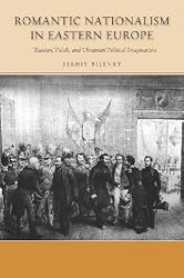 Romantic Nationalism in Eastern Europe: Russian, Polish, and Ukrainian Political Imaginations (Stanford Studies on Central and Eastern)