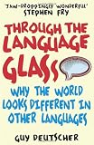 Produkt-Bild: Through the Language Glass: Why the World Looks Different in Other Languages