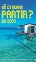 O� et quand partir en 2009 ?