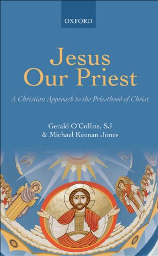 Jesus Our Priest: A Christian Approach to the Priesthood of Christ