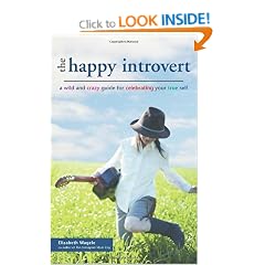 Happy Introvert: A Wild and Crazy Guide to Celebrating Your True Self