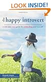 The Happy Introvert: A Wild and Crazy Guide to Celebrating Your True Self