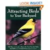 Attracting Birds to Your Backyard: 536 Ways to Create a Haven for Your Favorite Birds (Rodale Organic Gardening Books)