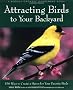 Attracting Birds to Your Backyard: 536 Ways to Turn Your Yard and Garden Into a Haven for Your Favorite Birds (Rodale Organic Gardening Books)