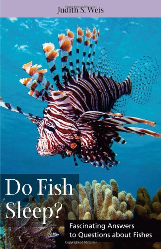 Do Fish Sleep?: Do Fish Sleep? Fascinating Answers to Questions about Fishes (Animals Q&A)