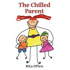 The Chilled Parent: Effective Parenting - Peacefully and Powerfully