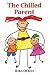 Book The Chilled Parent - Effective Parenting - Peacefully and Powerfully