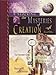 Unlocking the Mysteries of Creation, The Explorer's Guide to the Awesome Works of God, Second Edition
