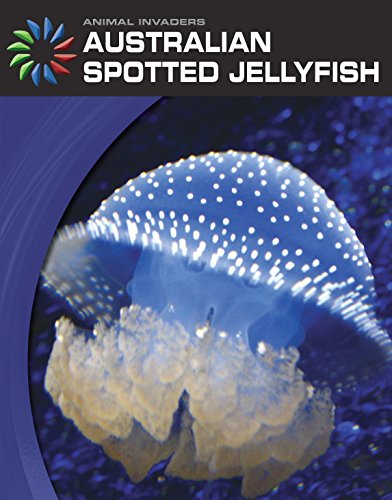 Australian Spotted Jellyfish (21st Century Skills Library: Animal Invaders)