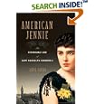 American Jennie: The Remarkable Life of Lady Randolph Churchill
