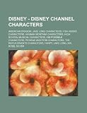 Disney - Disney Channel characters: American Dragon: Jake Long characters, Fish Hooks characters, Hannah Montana characters, High School Musical ... The Replacements characters, Harpy, Jake Lon