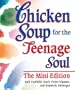 Chicken Soup for the Teenage Soul The Mini Edition (Chicken Soup for the Soul (Mini))