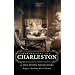 Remembering Old Charleston: A Peek Behind Parlor Doors