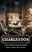 Remembering Old Charleston: A Peek Behind Parlor Doors