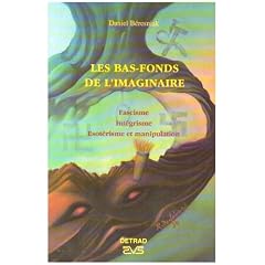 Les bas-fonds de l'imaginaire: Fascisme, int�grisme, �sot�risme et manipulation