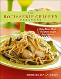 The Rotisserie Chicken Cookbook: Home-Made Meals with Store-Bought Convenience