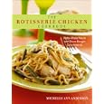 The Rotisserie Chicken Cookbook: Home-Made Meals with Store-Bought Convenience
