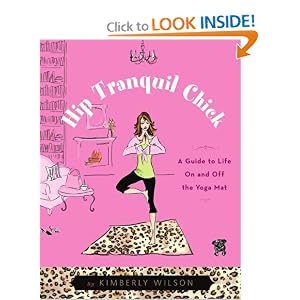 Hip Tranquil Chick: A Guide to Life On and Off the Yoga Mat