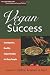 Vegan Success: Scrumptious, Healthy Vegan Recipes for Busy People