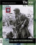 COL. BEN VANDERVOORT : The Way We Were (WWII American Paratroopers Portrait Series #4)
