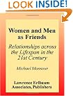Women and Men As Friends: Relationships Across the Life Span in the 21st Century (LEA's Series on Personal Relationships)