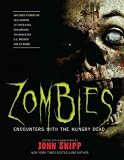 Zombies: Encounters with the Hungry Dead [ ZOMBIES: ENCOUNTERS WITH THE HUNGRY DEAD BY Skipp, John ( Author ) Sep-01-2009
