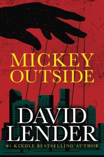 Mickey Outside (A White Collar Crime Thriller) by Lender, David (2014) Paperback