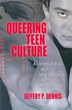 Queering Teen Culture: All-American Boys And Same-Sex Desire in Film And Television
