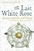 The Last White Rose
