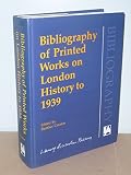 Bibliography of printed works on London history to 1939