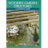Wooden Garden Structures: A Complete Guide