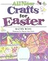 All New Crafts for Easter (All New Holiday Crafts for Kids)