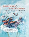 Airplanes in the Garden: Monarch Butterflies Take Flight