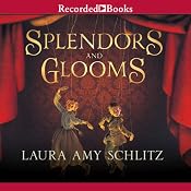 Splendors and Glooms | [Laura Amy Schlitz]