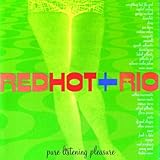 Red Hot & Rio