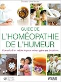 Revue Equilibre Editions  / Guide de l'homéopathie de l'humeur : Conseils d'un médecin pour mieux gérer ses émotions