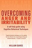 Overcoming anger and irritability : a self-help guide using cognitive behavioral techniques
