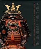 Armure du guerrier : Armures samouraï de la collection Ann et Gabriel Barbier-Mueller