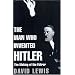 The Man Who Invented Hitler: The Making of the Fuhrer