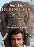 Don t Look Behind You!: A Safari Guide s Encounters with Ravenous Lions, Stampeding Elephants, and Lovesick Rhinos