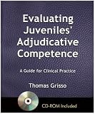  : Evaluating Juveniles' Adjudicative Competence: A Guide for Clinical Practice